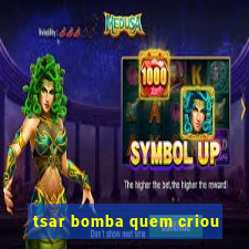 tsar bomba quem criou